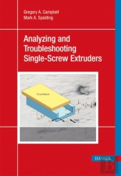 Analyzing And Troubleshooting Single-Screw Extruders