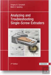 Analyzing And Troubleshooting Single-Screw Extruders
