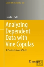 Analyzing Dependent Data With Vine Copulas