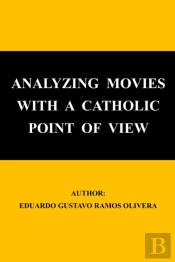 Analyzing Movies With A Catholic Point Of View