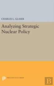 Analyzing Strategic Nuclear Policy