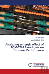 Analyzing Synergic Effect Of Tqm-Tpm Paradigms On Business Performance