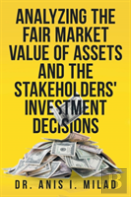 Analyzing The Fair Market Value Of Assets And The Stakeholders' Investment Decisions