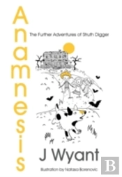 Anamnesis: The Further Adventures Of Struth Digger