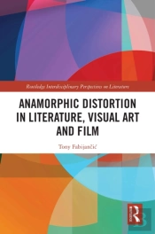 Anamorphic Distortion In Literature, Visual Art And Film