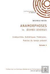 Anamorphoses In Oeuvres Diverses - Tome 4 : Irréductible, Esthétiques Théâtrales, Poésies Du Temps Présent