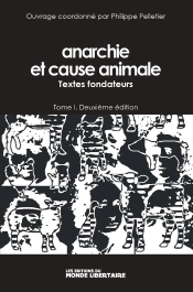 Anarchie Et Cause Animale Tome 1 : Textes Fondateurs (2e Édition)