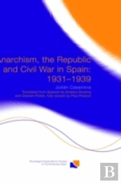 Anarchism, The Republic And Civil War In Spain: 1931-1939