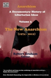 Anarchism Volume Three Â€“ A Documentary History Of Libertarian Ideas, Volume Three Â€“ The New Anarchism