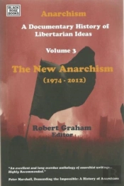 Anarchism Volume Three - A Documentary History Of Libertarian Ideas, Volume Three - The New Anarchism