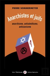 Anarchistes Et Juifs : Anarchisme, Antisémitisme, Antisionisme