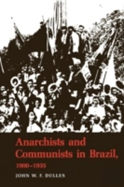 Anarchists And Communists In Brazil, 1900-1935