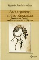 Anarquismo e Neo-Realismo - Ferreira de Castro nas Encruzilhadas do Século
