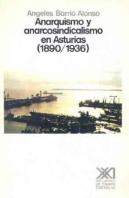 Anarquismo Y Anarcosindicalismo En Asturias (1890-1936)