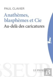 Anathèmes, Blasphèmes Et Cie ; Au-Delà Des Caricatures