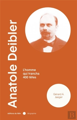 Bertrand.pt - Anatole Deibler - L'Homme Qui Trancha 400 Tetes