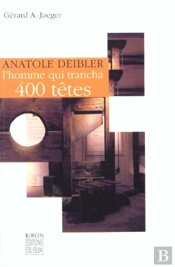 Bertrand.pt - Anatole Deibler ; L'Homme Qui Trancha 400 Tetes