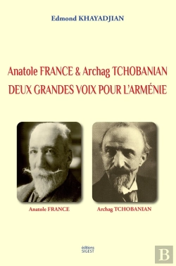 Bertrand.pt - Anatole France & Archag Tchobanian : Deux Grandes Voix Pour L'Arménie