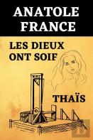 Anatole France Les Dieux Ont Soif  & Thais