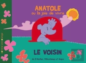 Anatole Ou La Joie De Vivre ; Le Voisin