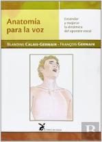 Anatom¡A Para La Voz. Entender Y Mejorar La Dinámica Del Aparato Vocal