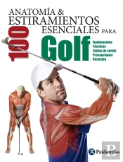 Anatomía & 100 Estiramientos Esenciales Para Golf