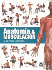 Anatomía & Musculación. Guía Visual Completa (Color)