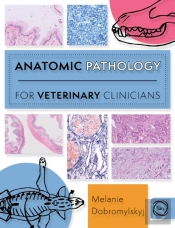 Anatomic Pathology For Veterinary Clinicians