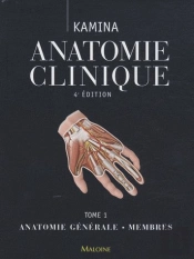 Anatomie Clinique Tome 1 : Anatomie Générale, Membres (4e Édition)