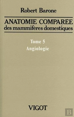 Bertrand.pt - Anatomie Comparee Des Mammiferes Domestiques. T.5: Angiologie