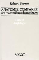Anatomie Comparee Des Mammiferes Domestiques T.5 , Angiologie
