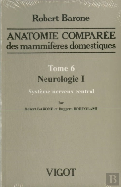 Bertrand.pt - Anatomie Comparee Des Mammiferes Domestiques T.6. , Neurologie 1, Systeme Nerveux Central