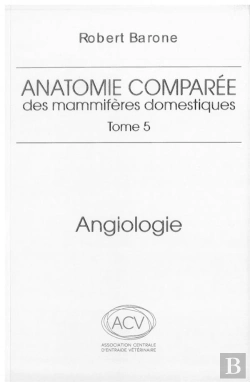 Bertrand.pt - Anatomie Comparée Des Mammifères Domestiques Tome 5 : Angiologie (2e Édition)