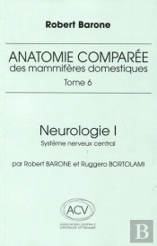 Anatomie Comparee Des Mammiferes Domestiques Tome 6 - Neurologie I