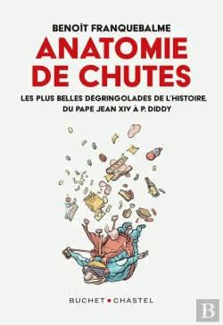 Bertrand.pt - Anatomie De Chutes : Les Plus Belles Dégringolades De L'Histoire, Du Pape Jean Xiv À P.Diddy