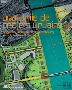 Bertrand.pt - Anatomie De Projets Urbains: Bordeaux, Lyon, Rennes, Strasbourg