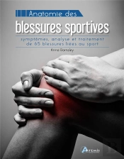 Anatomie Des Blessures Sportives : Symptômes, Analyse Et Traitement De 65 Blessures Liées Au Sport