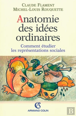 Bertrand.pt - Anatomie Des Idees Ordinaires ; Comment Etudier Les Representations Sociales