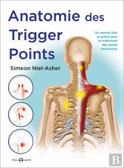 Bertrand.pt - Anatomie Des Trigger Points ; Un Manuel Clair Et Précis Pour Le Traitement Des Points Douloureux