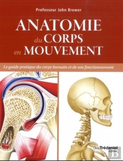 Bertrand.pt - Anatomie Du Corps En Mouvement ; Le Guide Pratique Du Corps Humain Et De Son Fonctionnement