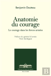 Anatomie Du Courage : Le Courage Dans Les Forces Armées