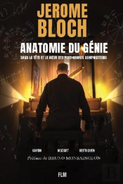 Anatomie Du Génie : Dans La Tête Et Le Coeur Des Plus Grands Compositeurs