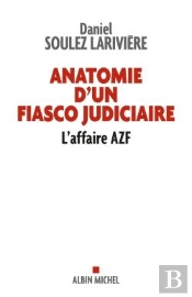 Anatomie D'Un Fiasco Judiciaire : L'Affaire Azf