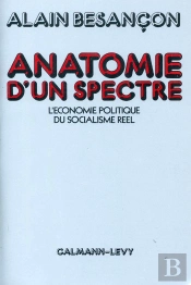 Anatomie D'Un Spectre ; L'Économie Politique Du Socialisme Réel