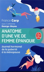 Anatomie D'Une Vie De Femme Epanouie - Le Journal Hormonal De Mon Corps