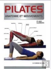 Anatomie Et Mouvements : Pilates ; Anatomie Et Mouvements