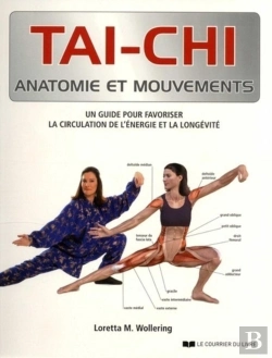 Bertrand.pt - Anatomie Et Mouvements : Tai-Chi ; Anatomie Et Mouvements ; Un Guide Pour Favoriser La Circulation De L'Énergie Et La Longévité