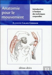 Anatomie Pour Le Mouvement T.1 ; Introduction A L'Analyse Des Techniques Corporell
