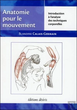 Bertrand.pt - Anatomie Pour Le Mouvement T.1 ; Introduction A L'Analyse Des Techniques Corporell