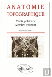 Anatomie Topographique - Cavite Pelvienne - Membre Inferieur